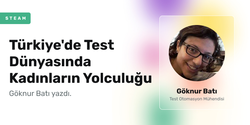 Türkiye’de Yazılım Test Dünyasında İlham Veren Kadınlar