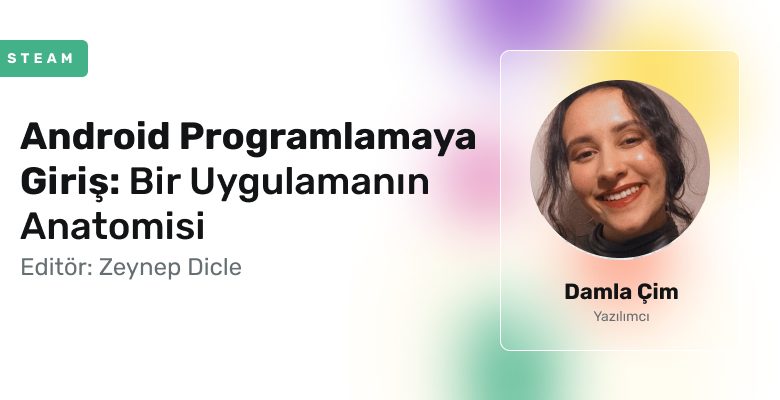 Android Programlamaya Giriş: Bir Uygulamanın Anatomisi